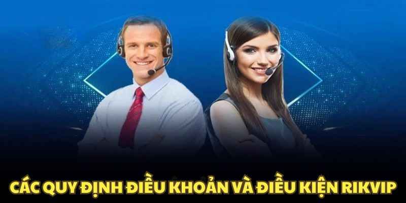 Điều khoản và điều kiện  Nội dung chi tiết về Điều khoản và điều kiện tại Rikvip